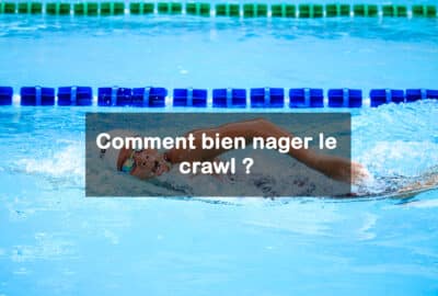 Comment bien nager le crawl