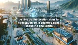 innovation dans la fidélisation industrie loisirs