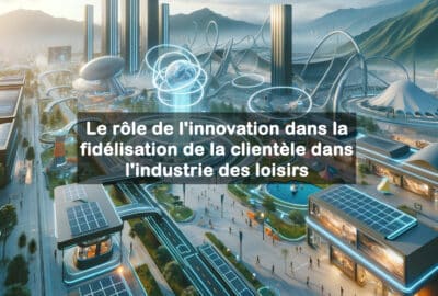 innovation dans la fidélisation industrie loisirs