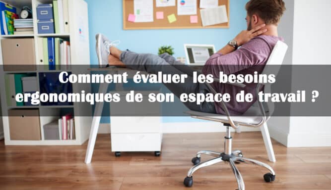 evaluer besoins ergonomiques poste de travail