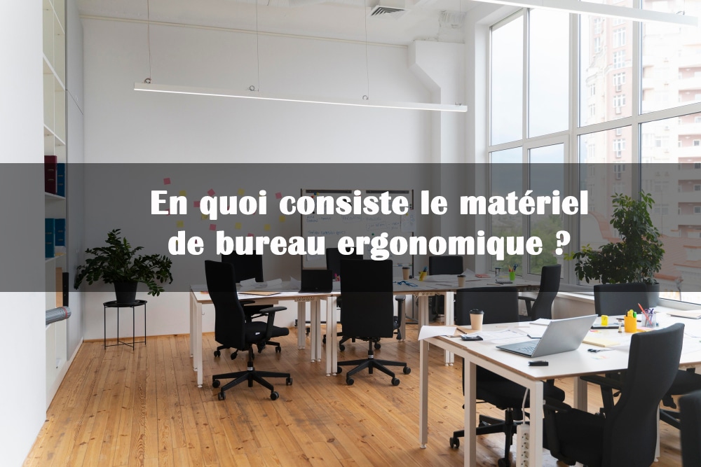 materiel de bureau ergonomique definition