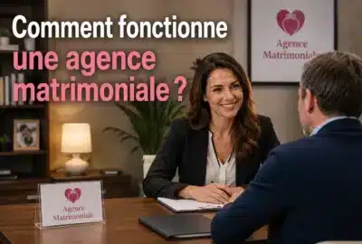 comment fonctionne une agence matrimoniale